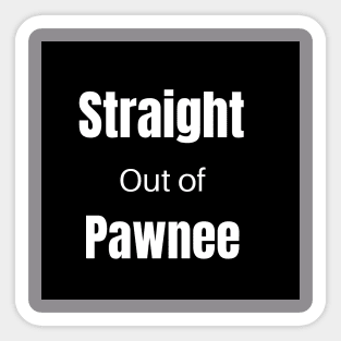 straight out of pawnee logo Sticker